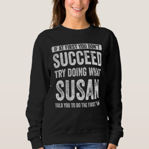 Sudadera Susan Si Al Principio No Tienes Éxito Intenta Hace