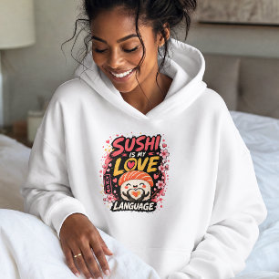Sudadera Sushi Es Mi Lenguaje del Amor –Sushi Kawaii Adorab