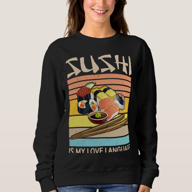 Sudadera Sushi Is My Love Language  Sushi  Japanese Food  2 (Anverso)