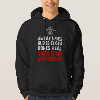 Sudadera Sweat dries blood clots bones heal suck it up butt