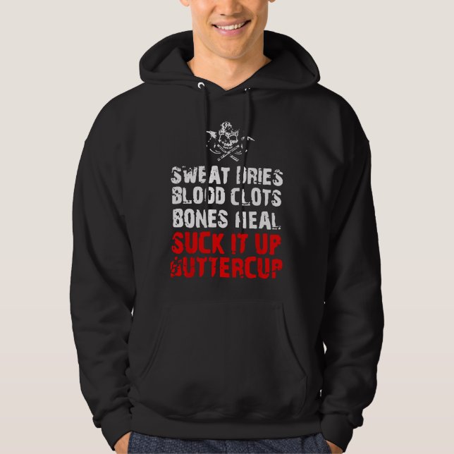 Sudadera Sweat dries blood clots bones heal suck it up butt (Anverso)