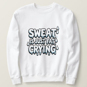 Sudadera Sweat es una cita divertida de gimnasia para llora