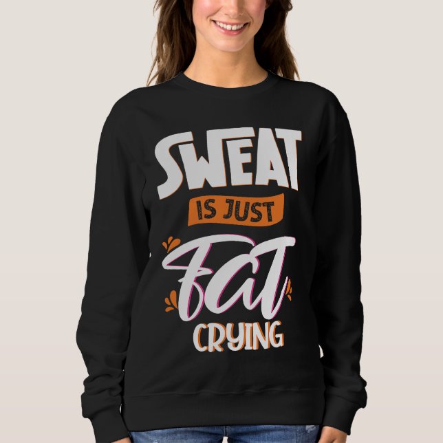 Sudadera Sweat is just fat crying fitness gym workout  1 (Anverso)