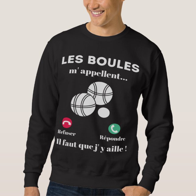 Sudadera Sweat pétanque les boules m'appellent cadeau (Anverso)