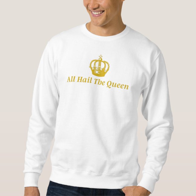 Sudadera Sweat-Shirt All Hail The Queen (Anverso)