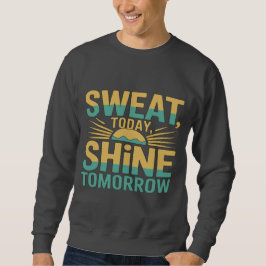 Sudadera Sweat Today, Shine Tomorrow Motivational Gym Fitne