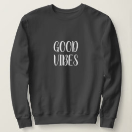 Sudadera Sweatshirt de buenos vibradores, Inspirador de pos