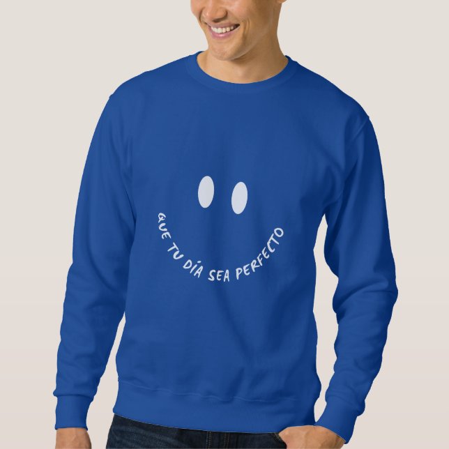 Sudadera Sweatshirt - Que tu día sea perfecto (Anverso)