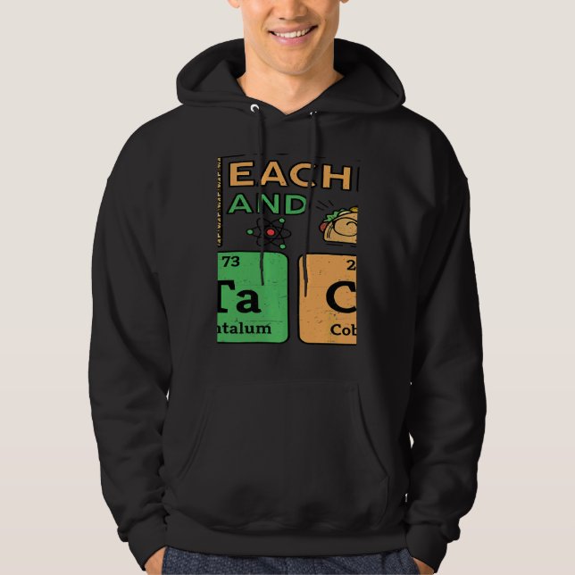 Sudadera T Is For Teacher & Tacos Science Teacher (Anverso)