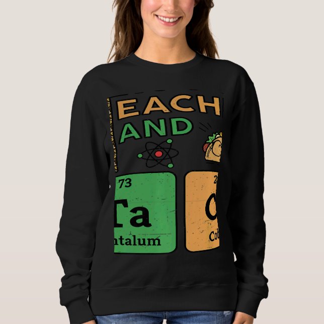 Sudadera T Is For Teacher & Tacos Science Teacher (Anverso)