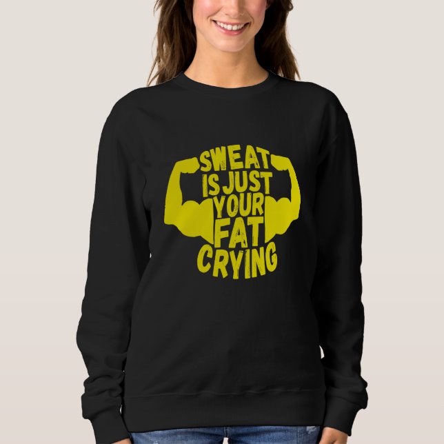 Sudadera t Is Just Your Fat Crying Workout Gym Fitness  1 (Anverso)