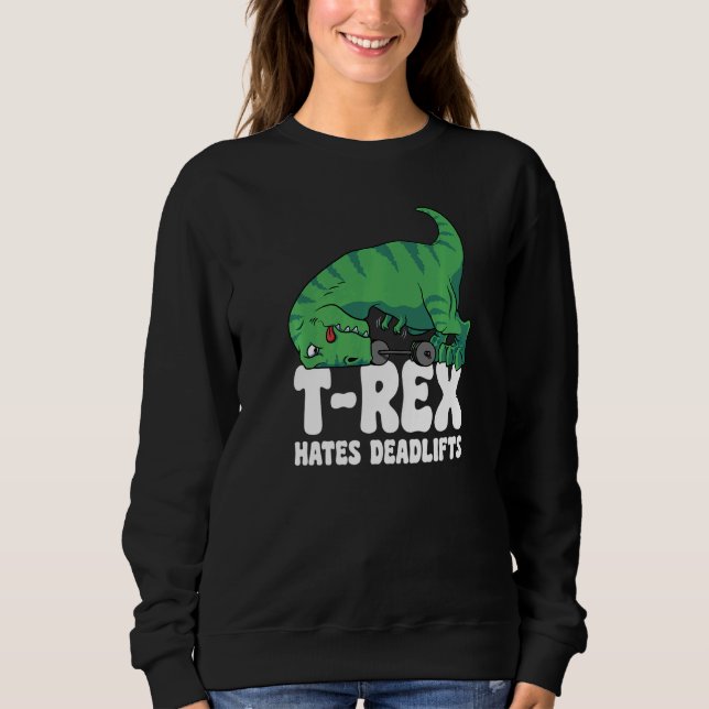Sudadera T Rex Hates Deadlifts Gym Short Arms Dino  TRex (Anverso)