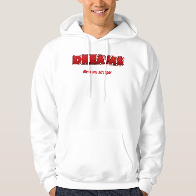 Sudadera T-Shirt Dreams make you stronger  (Anverso)