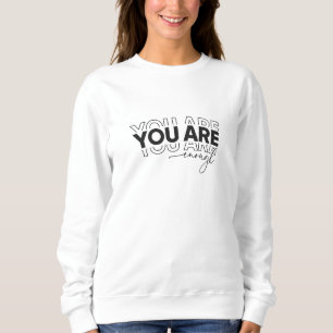 Sudadera T Shirt You Are Enough shirt Inspirational Typogra