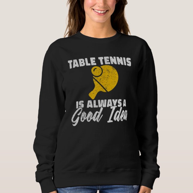 Sudadera Table Tennis is always a good idea Table Tennis (Anverso)