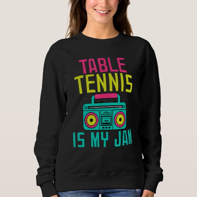 Sudadera Table Tennis is my Jam Table Tennis (Anverso)