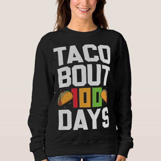 Sudadera Taco Bout 100 Days Of School Taco  Teacher Student (Anverso)