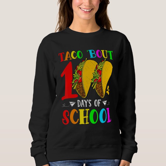 Sudadera Taco Bout 100 Days Of School Teacher Student Kids  (Anverso)