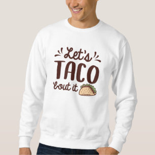 Sudadera Taco ‘Bout It