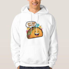 Sudadera Taco 'Bout It - Funny Happy Taco Personalizado