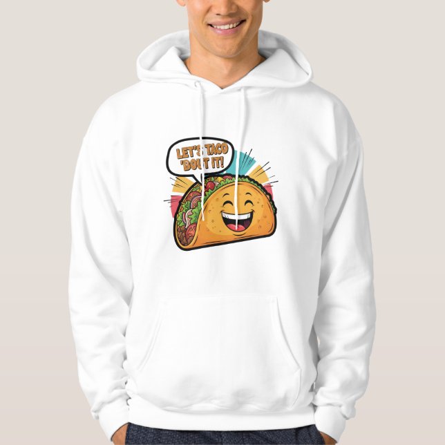 Sudadera Taco 'Bout It - Funny Happy Taco Personalizado (Anverso)