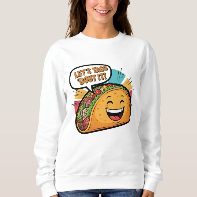 Sudadera Taco 'Bout It - Funny Happy Taco Personalizado (Anverso)