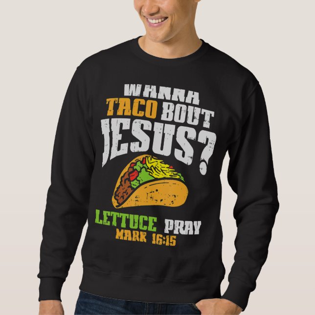 Sudadera Taco Bout Jesus Lettuce Pray Cinco De Mayo Christi (Anverso)