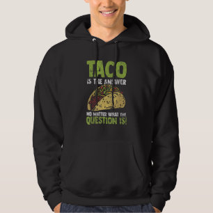 Sudadera Taco Es la Respuesta Sin Importar Pregunta Fan de