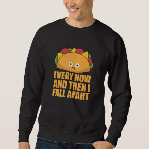 Sudadera Taco - Every Now & then I fall apart Cinco de mayo
