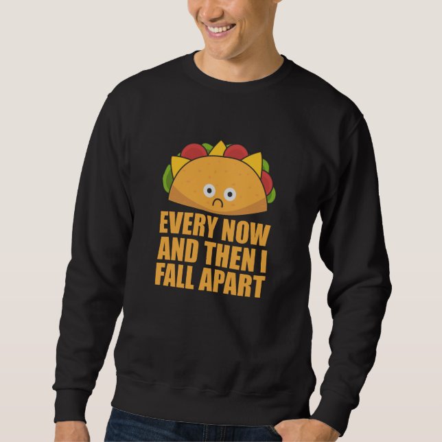 Sudadera Taco - Every Now & then I fall apart Cinco de mayo (Anverso)