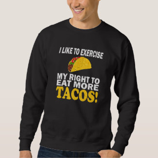 Sudadera Taco Fitness I Like To Exercise My Right To Eat Mo