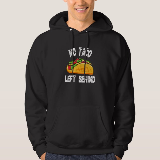 Sudadera Taco   No Taco Left Behind (Anverso)
