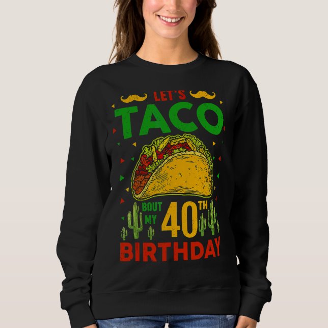 Sudadera Taco por mi 40 cumpleaños Cinco de Mayo Pun (Anverso)