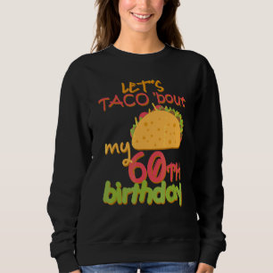 Sudadera Taco sobre mi 60 cumpleaños Fiesta Decora