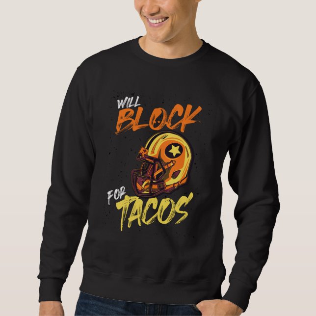 Sudadera Tacos Football Player Lineman Will Block For Tacos (Anverso)