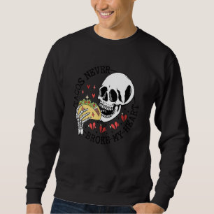 Sudadera Tacos Nunca Rompieron Mi Corazón Calavera Comiendo