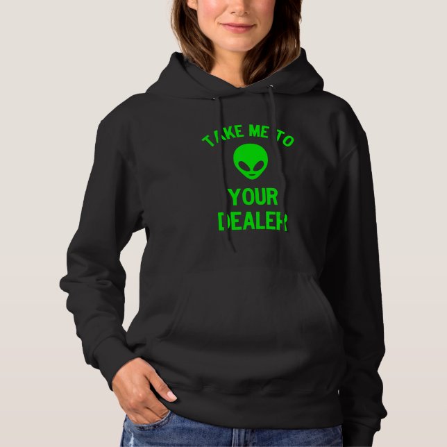 Sudadera Take Me to Your Dealer Green Alien Ufo (Anverso)
