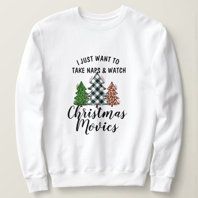 Sudadera Take Naps Watch Christmas Movies Sweatshirt! Funny (Anverso del diseño)