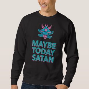 Sudadera Tal vez hoy Satan Baphomet Demon