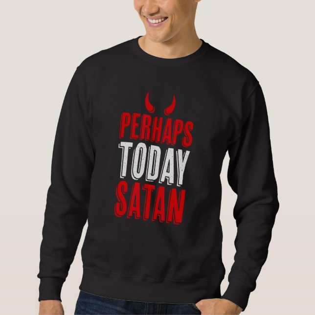 Sudadera Tal vez hoy Satan Devil Horns Naughty (Anverso)