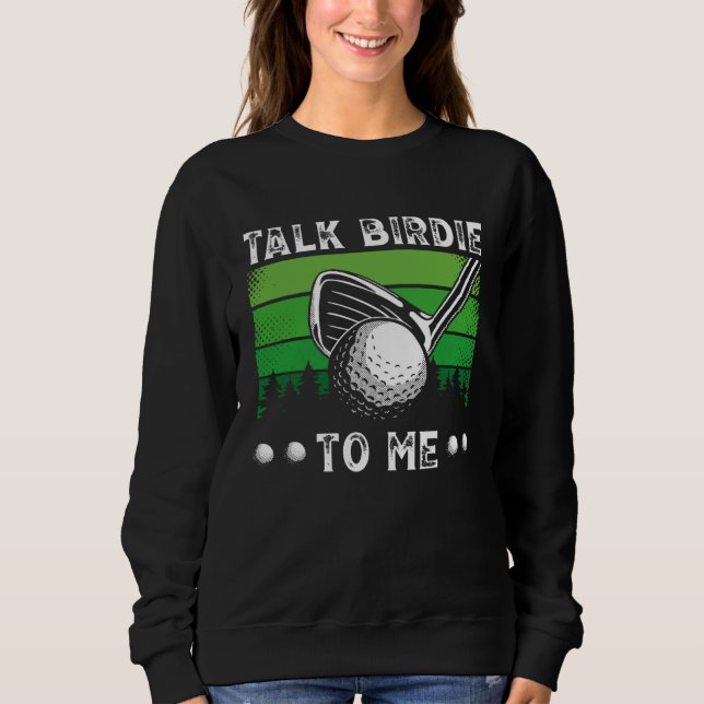 Sudadera Talk Birdie To Me Golfing  Golf Player (Anverso)