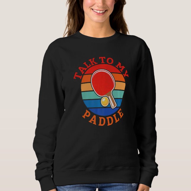 Sudadera Talk to my Paddle  Table Tennis (Anverso)
