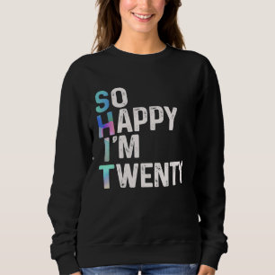 Sudadera Tan feliz que hoy cumplo veinte divertido chiste d