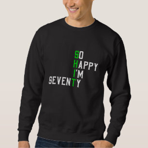 Sudadera Tan feliz que soy 70 años de edad 70 años gracioso