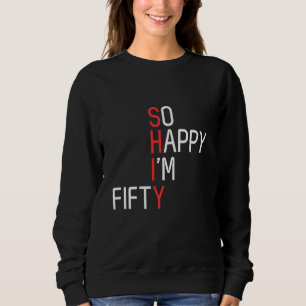 Sudadera Tan feliz que soy el cincuenta y divertida Bolsa d