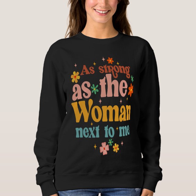 Sudadera Tan fuerte como la mujer junto a mí empoderada fem (Anverso)