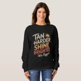 Sudadera Tan Harder Shine Brighter