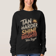 Tan Harder Shine Brighter