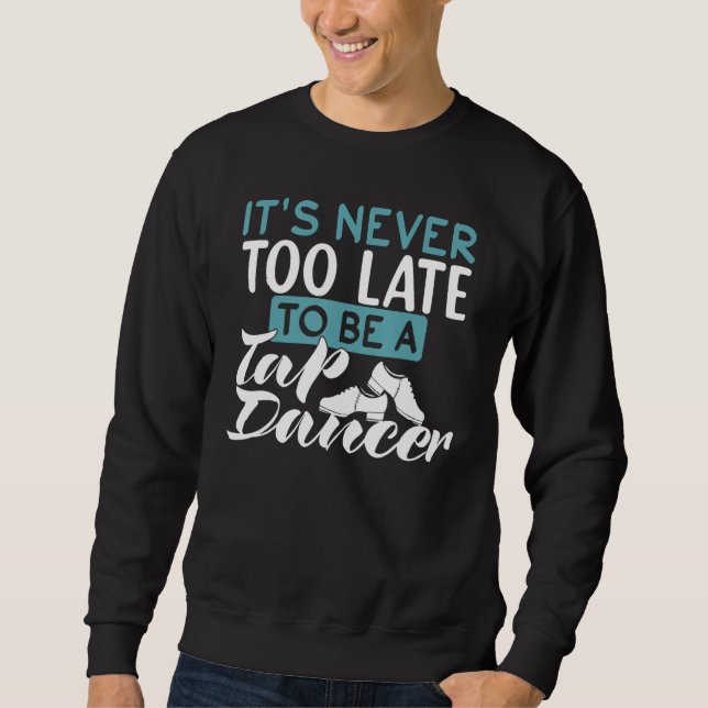 Sudadera Tap Dance Dancer  Inspirational Quote (Anverso)