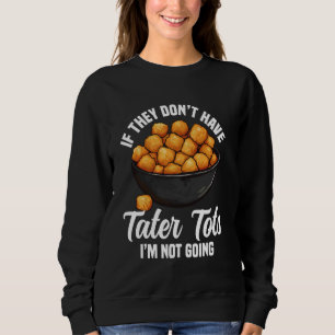 Sudadera Tater Tots Lover Dish Tater Tot Maker Frozen Tater